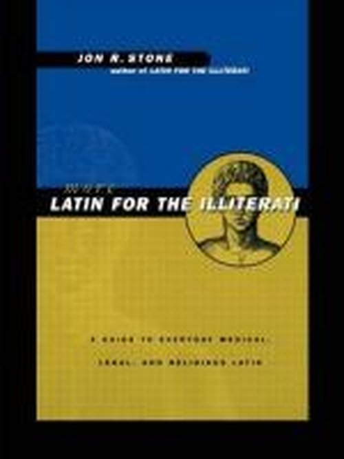 Cover for Jon R. Stone · More Latin for the Illiterati: A Guide to Medical, Legal and Religious Latin (Hardcover Book) (1999)