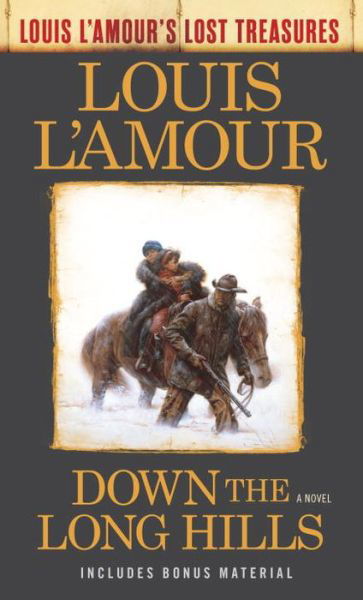 Cover for Louis L'Amour · Down the Long Hills (Louis L'Amour's Lost Treasures): A Novel - Louis L'Amour's Lost Treasures (Taschenbuch) (2017)