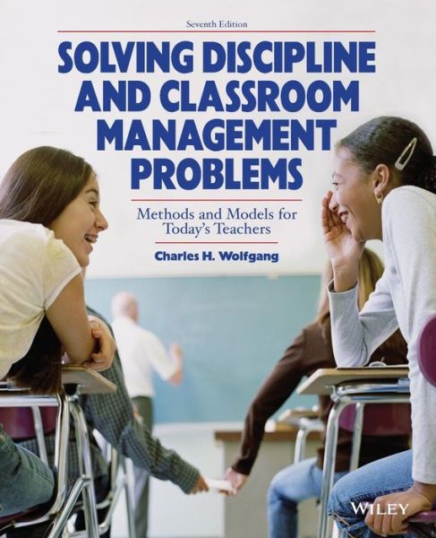 Solving Discipline and Classroom Management Problems - Wolfgang, Charles H. (Florida State University) - Bücher - John Wiley & Sons Inc - 9780470129104 - 1. September 2008