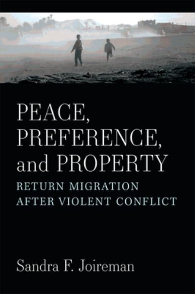 Peace, Preference, and Property: Return Migration after Violent Conflict - Sandra F. Joireman - Libros - The University of Michigan Press - 9780472039104 - 30 de noviembre de 2022
