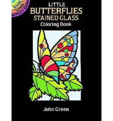 Little Butterflies Stained Glass Colouring Book - Little Activity Books - John Green - Merchandise - Dover Publications Inc. - 9780486270104 - February 1, 2000