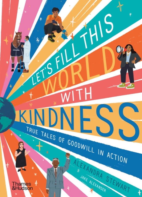 Cover for Alexandra Stewart · Let's fill this world with kindness: True tales of goodwill in action (Hardcover Book) (2023)