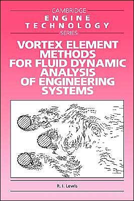 Lewis, R. I. (University of Newcastle upon Tyne) · Vortex Element Methods for Fluid Dynamic Analysis of Engineering Systems - Cambridge Engine Technology Series (Hardcover bog) (1991)