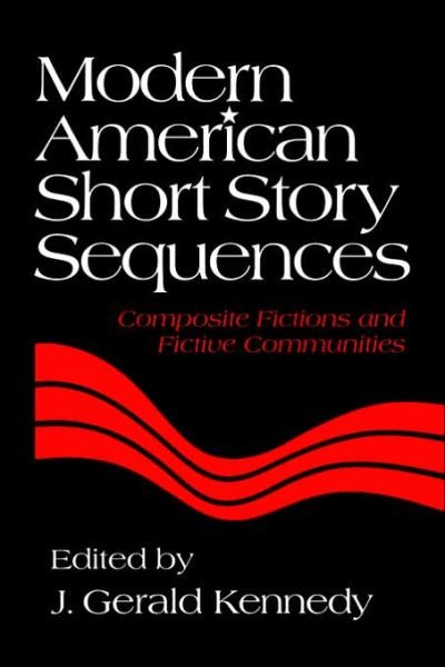 Cover for Maxwell F Kennedy · Modern American Short Story Sequences: Composite Fictions and Fictive Communities (Hardcover Book) (1995)