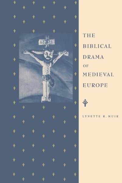 Cover for Muir, Lynette R. (University of Leeds) · The Biblical Drama of Medieval Europe (Pocketbok) (2003)