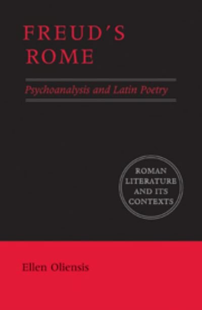 Cover for Oliensis, Ellen (University of California, Berkeley) · Freud's Rome: Psychoanalysis and Latin Poetry - Roman Literature and its Contexts (Taschenbuch) (2009)