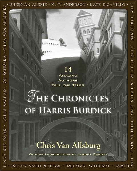 Cover for Chris Van Allsburg · The Chronicles of Harris Burdick: Fourteen Amazing Authors Tell the Tales / with an Introduction by Lemony Snicket (Hardcover bog) (2011)