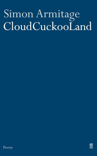 Cloudcuckooland - Simon Armitage - Livros - Faber & Faber - 9780571224104 - 2 de setembro de 2004