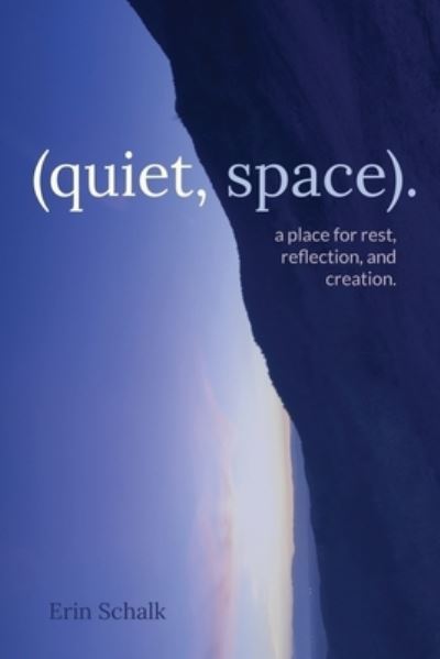 Erin Schalk · (quiet, space).: a place for rest, reflection, and creation. (Paperback Book) (2021)