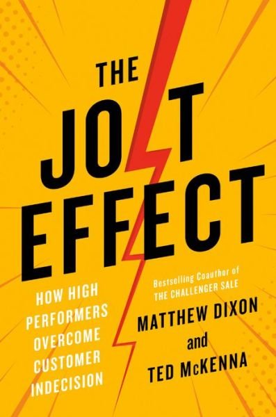 Cover for Matthew Dixon · The Jolt Effect: How High Performers Overcome Customer Indecision (Hardcover bog) (2022)