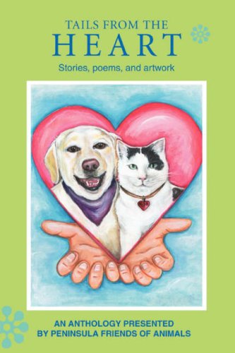 Tails from the Heart: Stories, Poems, and Artwork - Peninsula Friends of Animals - Books - iUniverse - 9780595518104 - June 19, 2008