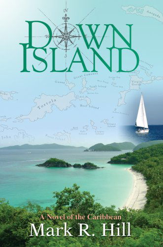 Cover for Mark Hill · Down Island: a Novel of the Caribbean (Gebundenes Buch) (2006)