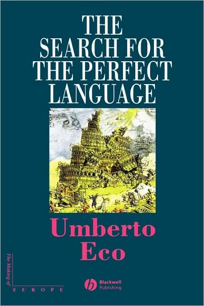 The Search for the Perfect Language - Making of Europe - Eco, Umberto (University of Bologna) - Bücher - John Wiley and Sons Ltd - 9780631205104 - 15. Juli 1997