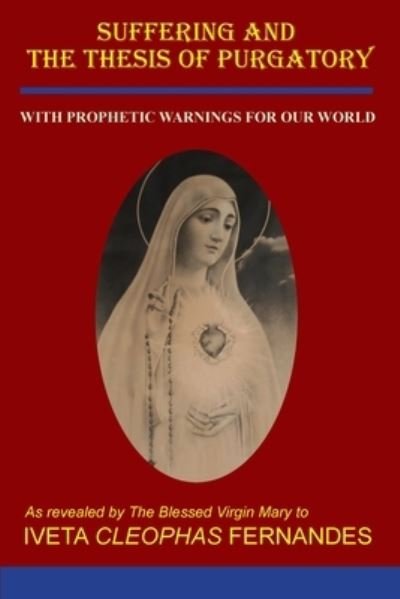 Cover for Iveta Cleophas Fernandes · Suffering and the Thesis of Purgatory : With Prophetic Warnings for Our World (Paperback Book) (2021)
