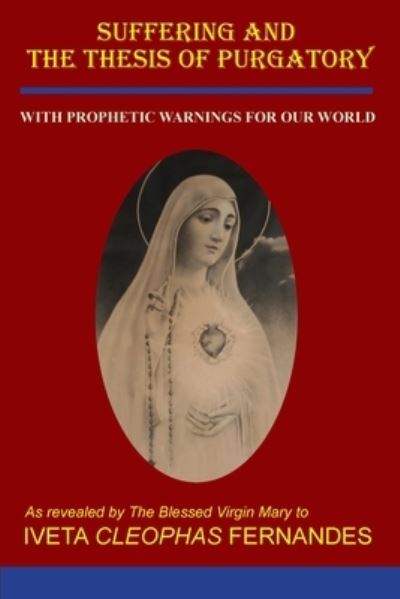 Cover for Iveta Cleophas Fernandes · Suffering and the Thesis of Purgatory : With Prophetic Warnings for Our World (Pocketbok) (2021)