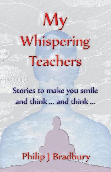 Cover for Philip J Bradbury · My Whispering Teachers (Paperback Book) (2019)