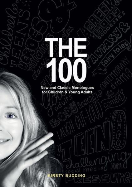 Cover for Kirsty Budding · The 100: New and Classic Monologues for Children &amp; Young Adults (Paperback Book) (2019)