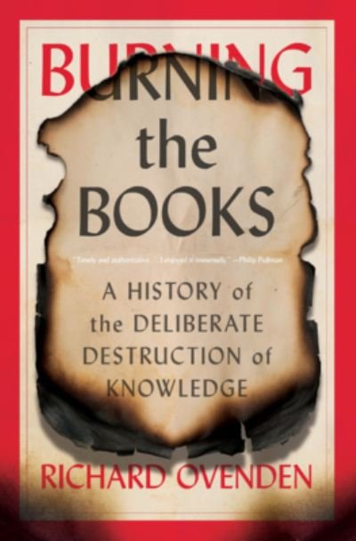 Cover for Richard Ovenden · Burning the Books - A History of the Deliberate Destruction of Knowledge (Book) (2024)