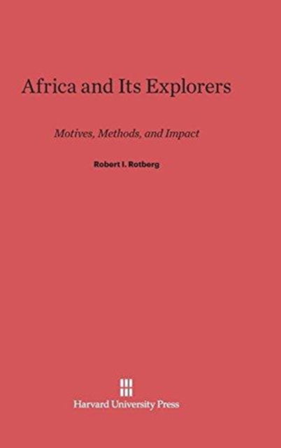 Cover for Robert I. Rotberg · Africa and Its Explorers (Gebundenes Buch) (1970)