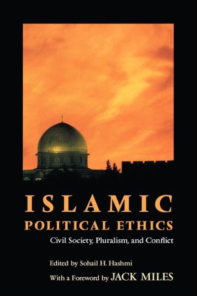 Cover for Sohail H Hashmi · Islamic Political Ethics: Civil Society, Pluralism, and Conflict - Ethikon Series in Comparative Ethics (Paperback Book) (2002)