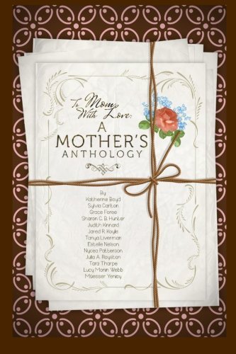 Cover for Muesser Yeniay · To Mom, with Love: a Mother's Anthology (Taschenbuch) (2014)