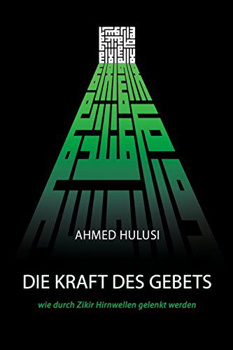 Cover for Ahmed Hulusi · DIE KRAFT DES GEBETS (wie durch Zikir Hirnwellen gelenkt werden) (Taschenbuch) [German edition] (2014)