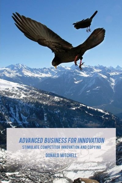 Cover for Donald Mitchell · Advanced Business for Innovation: Stimulate Competitor Innovation and Copying (Pocketbok) (2015)