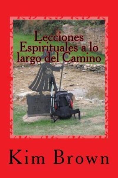 Cover for Kim Brown · Lecciones Espirituales a lo largo del Camino (Paperback Book) (2015)