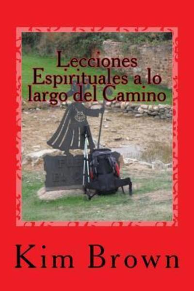 Cover for Kim Brown · Lecciones Espirituales a lo largo del Camino (Paperback Book) (2015)