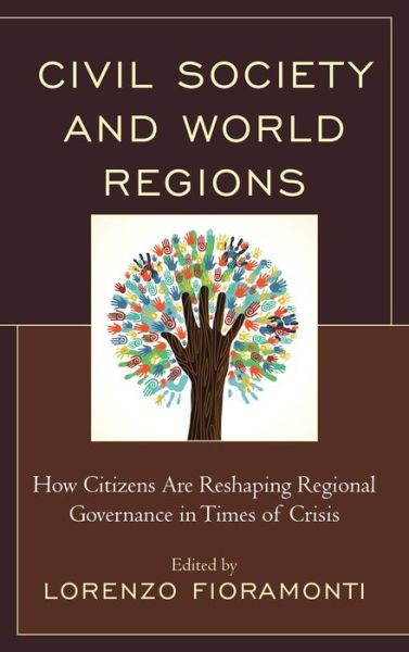 Cover for Lorenzo Fioramonti · Civil Society and World Regions: How Citizens Are Reshaping Regional Governance in Times of Crisis (Hardcover Book) (2013)