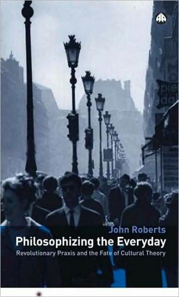 Cover for John Roberts · Philosophizing the Everyday (Paperback Book) (2006)