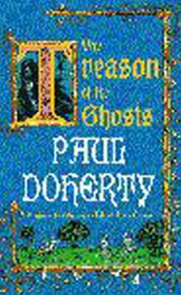 Cover for Paul Doherty · The Treason of the Ghosts (Hugh Corbett Mysteries, Book 12): A serial killer stalks the pages of this spellbinding medieval mystery (Taschenbuch) (2001)