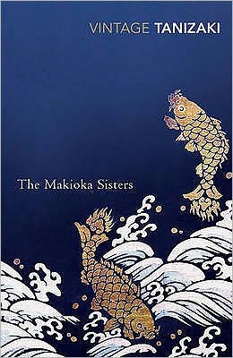 The Makioka Sisters - Junichiro Tanizaki - Kirjat - Vintage Publishing - 9780749397104 - maanantai 12. heinäkuuta 1993