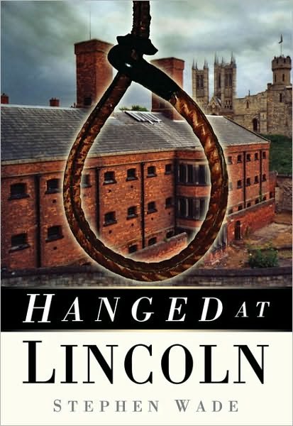Cover for Stephen Wade · Hanged at Lincoln (Paperback Bog) (2009)