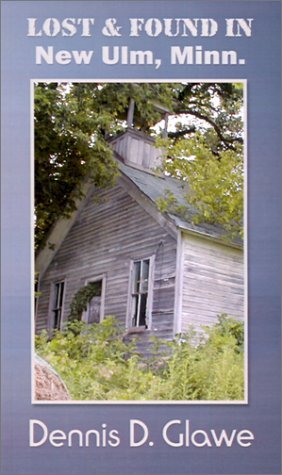 Dennis D. Glawe · Lost & Found in New Ulm, Minn. (Hardcover Book) (2002)