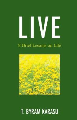 Cover for T. Byram Karasu · LIVE: Eight Brief Lessons on Life (Paperback Book) (2017)