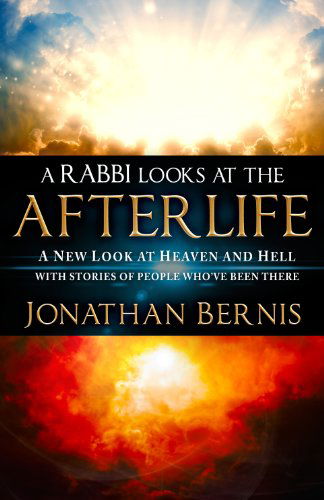 A Rabbi Looks at the Afterlife: a New Look at Heaven and Hell with Stories of People Who?ve Been There - Jonathan Bernis - Books - Destiny Image - 9780768404104 - November 18, 2014