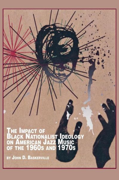 Cover for John D. Baskerville · The Impact of Black Nationalist Ideology on American Jazz Music of the 1960s and 1970s (Paperback Book) (2003)