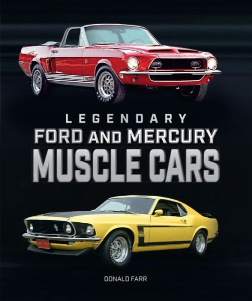 Cover for Donald Farr · Legendary Ford and Mercury Muscle Cars (Hardcover Book)