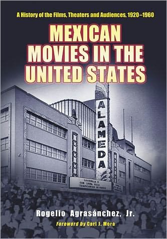 Cover for Agrasanchez, Rogelio, Jr. · Mexican Movies in the United States: A History of the Films, Theaters and Audiences, 1920-1960 (Taschenbuch) (2011)