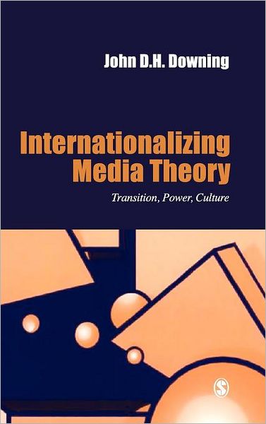 Cover for John D. H. Downing · Internationalizing Media Theory: Transition, Power, Culture - Media Culture &amp; Society Series (Hardcover Book) (1996)