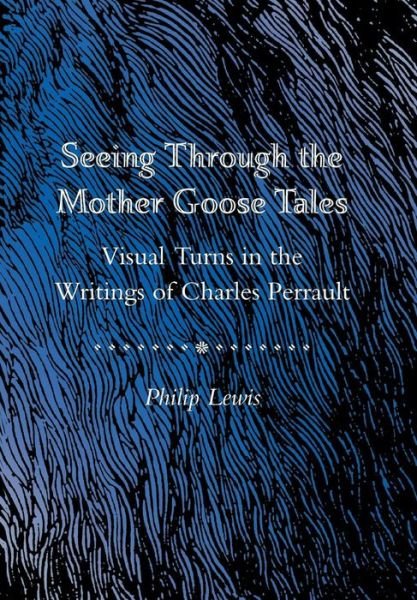 Cover for Philip Lewis · Seeing Through the Mother Goose Tales: Visual Turns in the Writings of Charles Perrault (Gebundenes Buch) (1996)