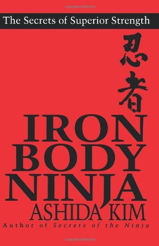Cover for Ashida Kim · Iron Body Ninja: the Secrets of Superior Strength (Paperback Book) (1997)