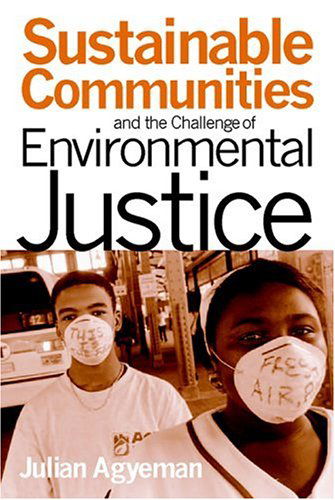 Sustainable Communities and the Challenge of Environmental Justice - Julian Agyeman - Livres - New York University Press - 9780814707104 - 1 août 2005