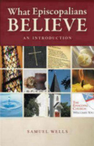 What Episcopalians Believe: an Introduction - Samuel Wells - Books - MOREHOUSE PUBLISHING - 9780819223104 - October 1, 2011