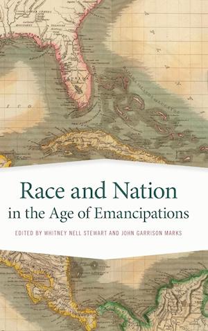 Cover for Race and Nation in the Age of Emancipations - Race in the Atlantic World, 1700-1900 Series (Hardcover Book) (2018)
