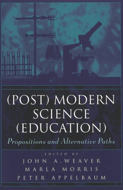 Cover for (Post) Modern Science (Education): Propositions and Alternative Paths - Counterpoints (Paperback Book) (2001)
