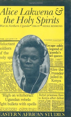 Cover for Heike Behrend · Alice Lakwena &amp; the Holy Spirits: War in Northern Uganda, 1985-1997 - Eastern African Studies (Hardcover bog) (2000)