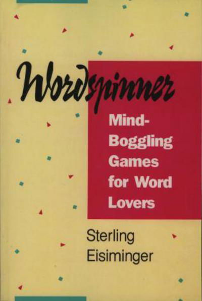 Sterling Eisiminger · Wordspinner: Mind-Boggling Games for Word Lovers (Paperback Book) (1991)