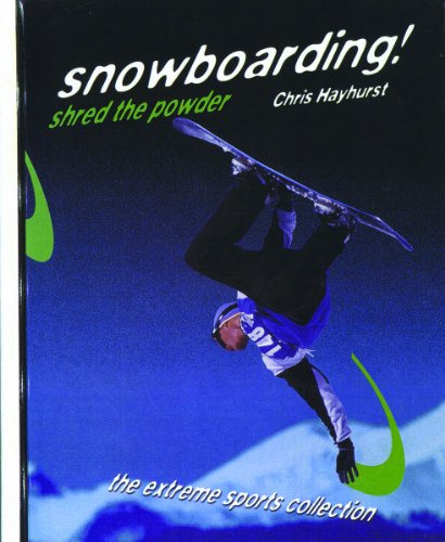 Cover for Chris Hayhurst · Snowboarding! Shred the Powder (The Extreme Sports Collection) (Hardcover Book) (1999)